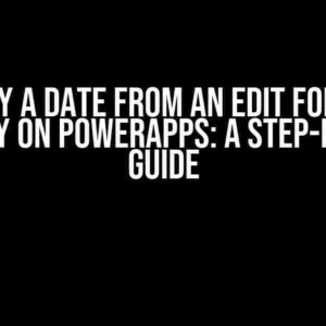 Display a Date from an Edit Form in a Gallery on PowerApps: A Step-by-Step Guide